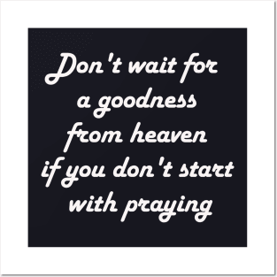 Don't wait for a goodness Posters and Art